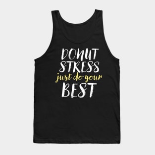 Donut Stress. Just Do Your Best. Tank Top